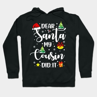 Dear Santa My Cousin Did It Funny Xmas Gifts Hoodie